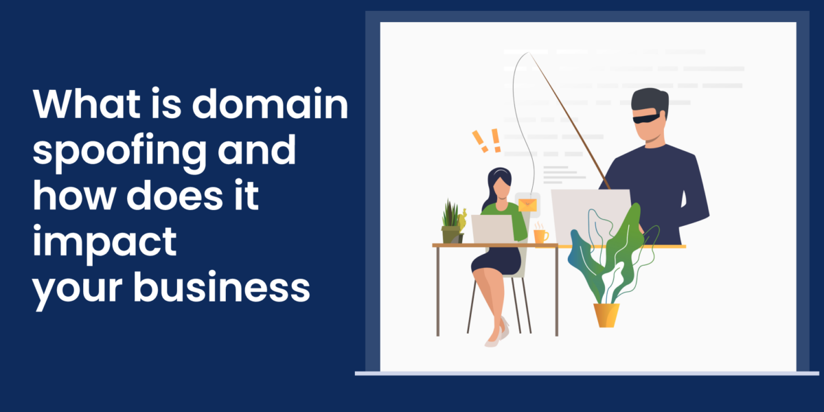 what is domain spoofing and how does it impact your business