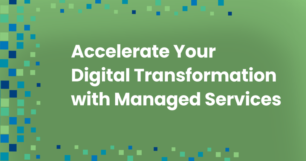 Accelerate your digital transformation with managed services img
