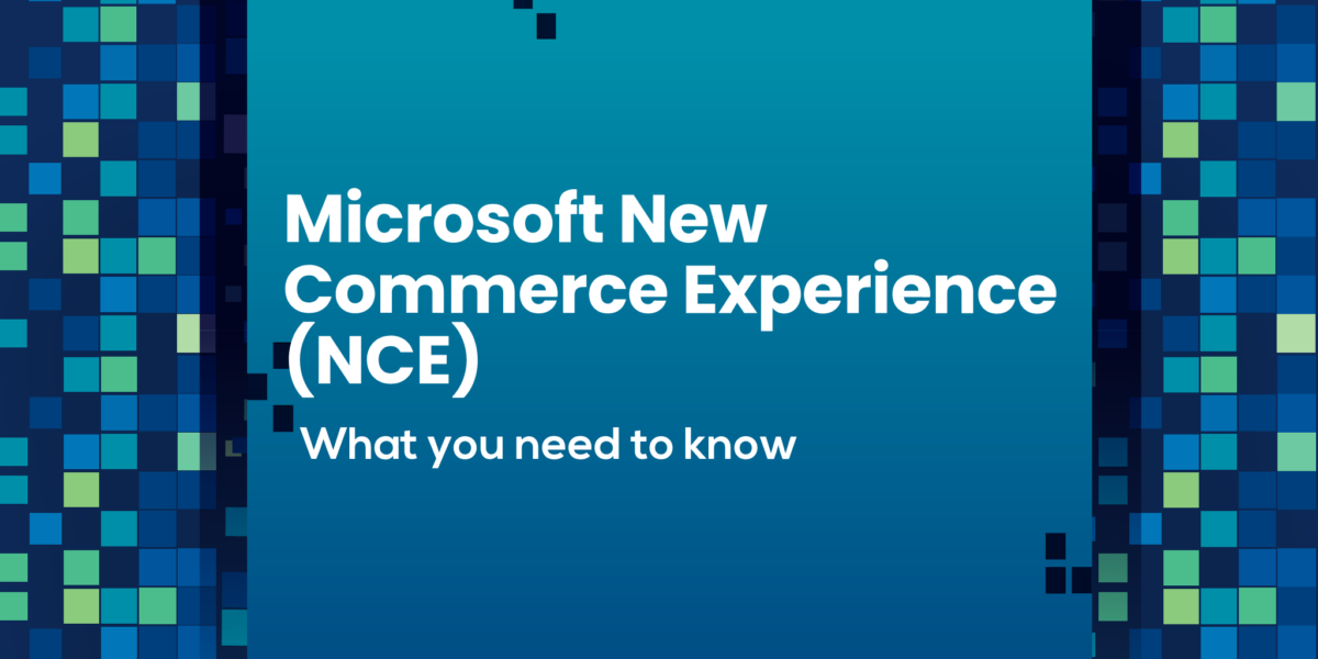 Microsoft New aYour guide to Microsofts New Commerce Experience NCE Vividblock IT Services