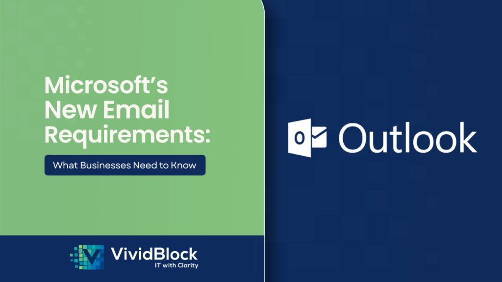 microsoft s new email authentication requirements what businesses need to know vividblock it and digital solutions