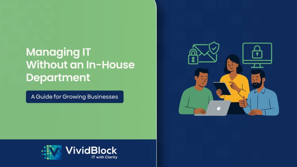 managing it without an in house department a guide for growing businesses vividblock top it digital solutions cybersecurity cloud